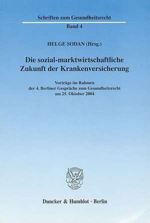 Die sozial-marktwirtschaftliche Zukunft der Krankenversicherung de Helge Sodan