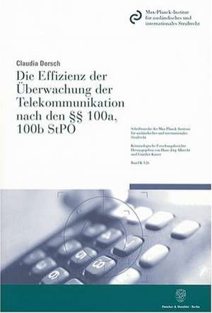 Die Effizienz der Überwachung der Telekommunikation nach den §§ 100a, 100b StPO de Claudia Dorsch