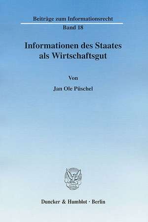 Informationen des Staates als Wirtschaftsgut de Jan Ole Püschel