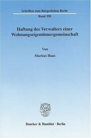 Haftung des Verwalters einer Wohnungseigentümergemeinschaft de Markus Haas