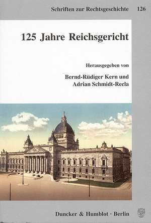 125 Jahre Reichsgericht de Bernd R. Kern