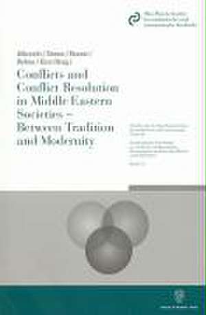 Conflicts and Conflict Resolution in Middle Eastern Societies - Between Tradition and Modernity de Hans J. Albrecht