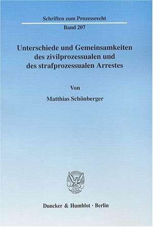 Unterschiede und Gemeinsamkeiten des zivilprozessualen und des strafprozessualen Arrestes de Matthias Schönberger