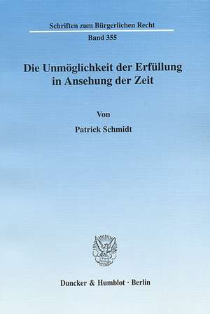 Die Unmöglichkeit der Erfüllung in Ansehung der Zeit de Patrick Schmidt