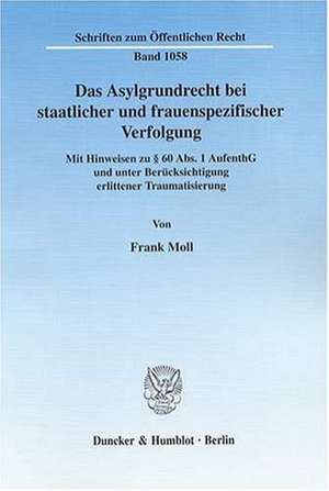 Das Asylgrundrecht bei staatlicher und frauenspezifischer Verfolgung de Frank Moll