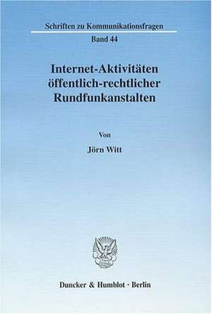 Internet-Aktivitäten öffentlich-rechtlicher Rundfunkanstalten de Jörn Witt