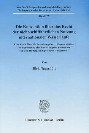 Die Konvention über das Recht der nicht-schiffahrtlichen Nutzung internationaler Wasserläufe de Dirk Nauschütt