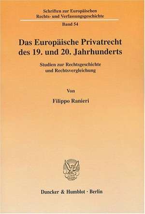 Das Europäische Privatrecht des 19. und 20. Jahrhunderts de Filippo Ranieri