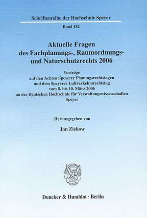 Aktuelle Fragen des Fachplanungs-, Raumordnungs- und Naturschutzrechts 2006 de Jan Ziekow