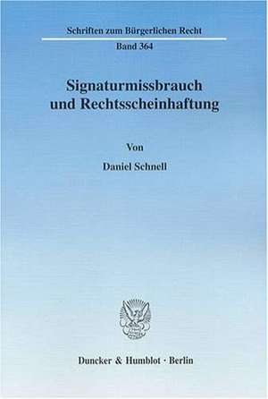 Signaturmissbrauch und Rechtsscheinhaftung de Daniel Schnell