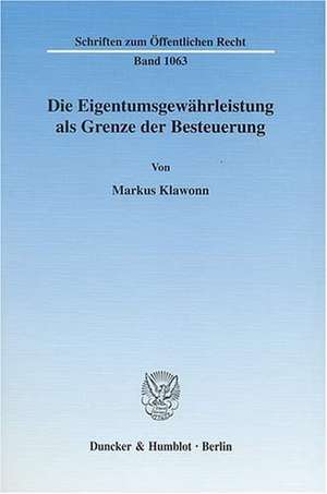 Die Eigentumsgewährleistung als Grenze der Besteuerung de Markus Klawonn