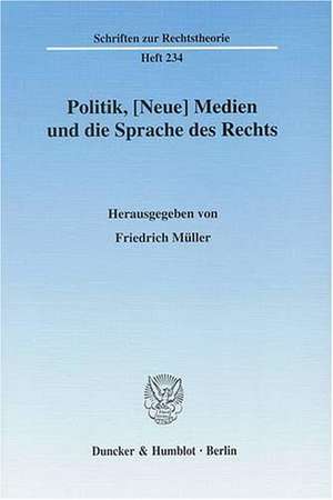 Politik, [Neue] Medien und die Sprache des Rechts de Friedrich Müller