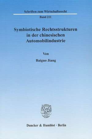 Symbiotische Rechtsstrukturen in der chinesischen Automobilindustrie de Baiguo Jiang