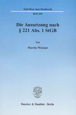 Die Aussetzung nach § 221 Abs. 1 StGB de Martin Wielant