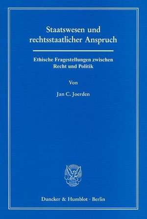 Staatswesen und rechtsstaatlicher Anspruch de Jan C. Joerden