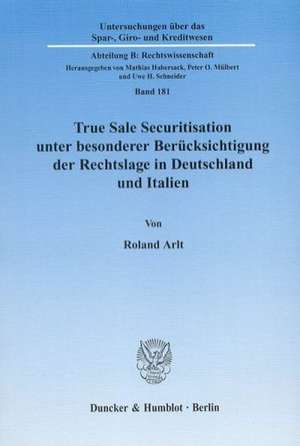 True Sale Securitisation unter besonderer Berücksichtigung der Rechtslage in Deutschland und Italien de Roland Arlt