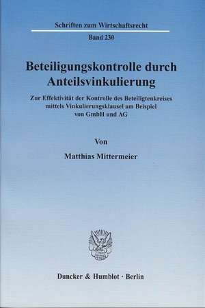 Beteiligungskontrolle durch Anteilsvinkulierung de Matthias Mittermeier