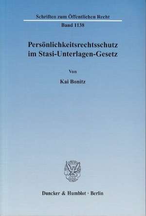 Persönlichkeitsrechtsschutz im Stasi-Unterlagen-Gesetz de Kai Bonitz