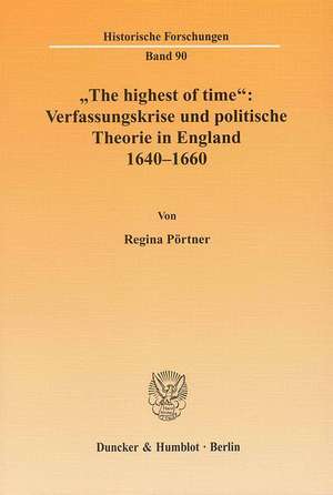 "The highest of time": Verfassungskrise und politische Theorie in England 1640-1660 de Regina Pörtner