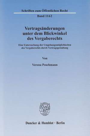 Vertragsänderungen unter dem Blickwinkel des Vergaberechts de Verena Poschmann