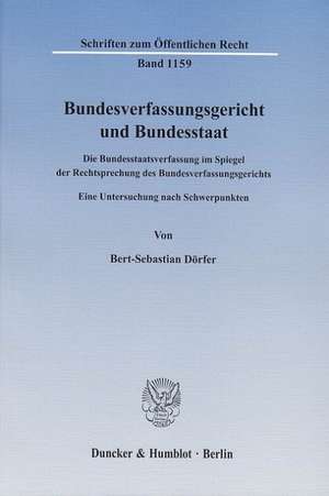 Bundesverfassungsgericht und Bundesstaat de Bert-Sebastian Dörfer