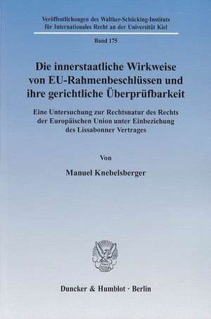 Die innerstaatliche Wirkweise von EU-Rahmenbeschlüssen und ihre gerichtliche Überprüfbarkeit de Manuel Knebelsberger