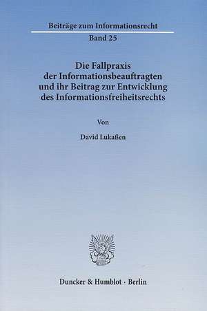 Die Fallpraxis der Informationsbeauftragten und ihr Beitrag zur Entwicklung des Informationsfreiheitsrechts de David Lukaßen