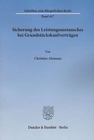 Sicherung des Leistungsaustausches bei Grundstückskaufverträgen de Christine Alsmann