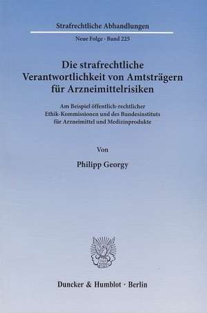 Die strafrechtliche Verantwortlichkeit von Amtsträgern für Arzneimittelrisiken de Philipp Georgy