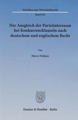 Der Ausgleich der Parteiinteressen bei Konkurrenzklauseln nach deutschem und englischem Recht de Marco Niehaus