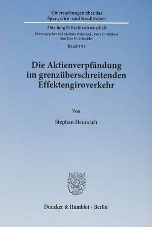 Die Aktienverpfändung im grenzüberschreitenden Effektengiroverkehr de Stephan Hennrich