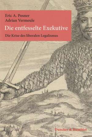 Die entfesselte Exekutive de Eric A. Posner