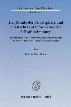 Der Schutz der Privatsphäre und des Rechts auf informationelle Selbstbestimmung de Ruth Weidner-Braun