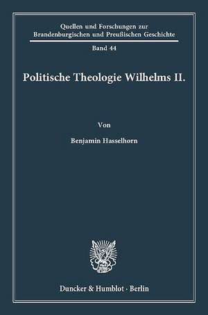 Politische Theologie Wilhelms II. de Benjamin Hasselhorn