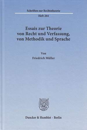 Essais zur Theorie von Recht und Verfassung, von Methodik und Sprache de Friedrich Müller