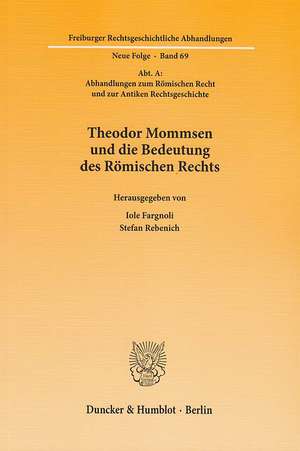 Theodor Mommsen und die Bedeutung des Römischen Rechts de Iole Fargnoli