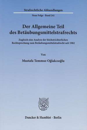 Der Allgemeine Teil des Betäubungsmittelstrafrechts de Mustafa Temmuz Oglakcioglu