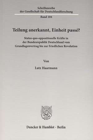 Teilung anerkannt, Einheit passé? de Lutz Haarmann