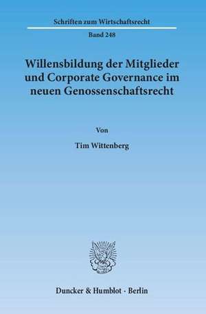 Willensbildung der Mitglieder und Corporate Governance im neuen Genossenschaftsrecht de Tim Wittenberg