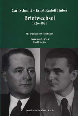 Carl Schmitt - Ernst Rudolf Huber: Briefwechsel 1926-1981 de Carl Schmitt