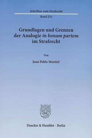 Grundlagen und Grenzen der Analogie in bonam partem im Strafrecht de Juan Pablo Montiel