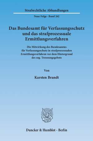 Das Bundesamt für Verfassungsschutz und das strafprozessuale Ermittlungsverfahren de Karsten Brandt