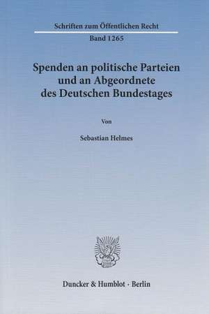 Spenden an politische Parteien und an Abgeordnete des Deutschen Bundestages de Sebastian Helmes