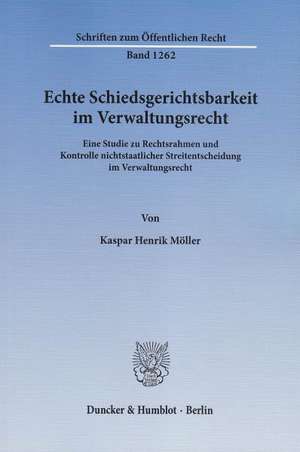 Echte Schiedsgerichtsbarkeit im Verwaltungsrecht de Kaspar Henrik Möller