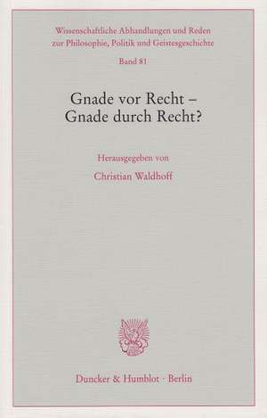 Gnade vor Recht - Gnade durch Recht? de Christian Waldhoff