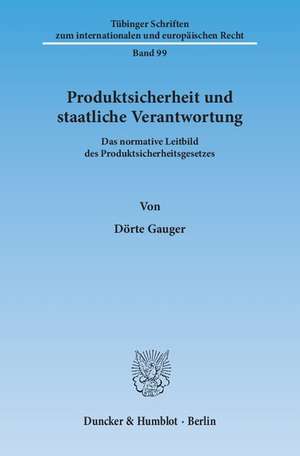 Produktsicherheit und staatliche Verantwortung de Dörte Gauger