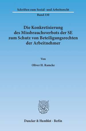 Die Konkretisierung des Missbrauchsverbots der SE zum Schutz von Beteiligungsrechten der Arbeitnehmer de Oliver H. Ramcke