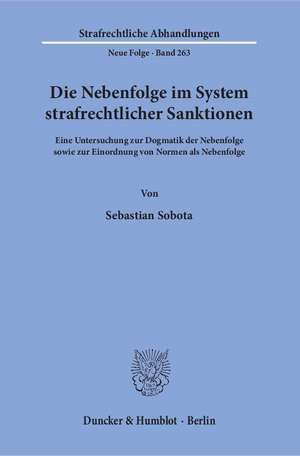 Die Nebenfolge im System strafrechtlicher Sanktionen de Sebastian Sobota