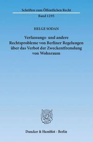 Verfassungs- und andere Rechtsprobleme von Berliner Regelungen über das Verbot der Zweckentfremdung von Wohnraum de Helge Sodan