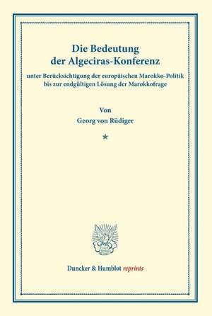 Die Bedeutung der Algeciras-Konferenz de Georg von Rüdiger